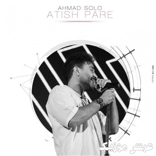 ahmad solo atish pare