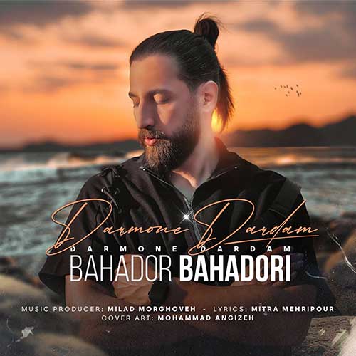 Bahador Bahadori Darmone Dardam