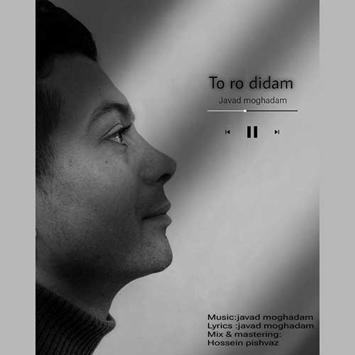 Javad Moghadam To Ro Didam