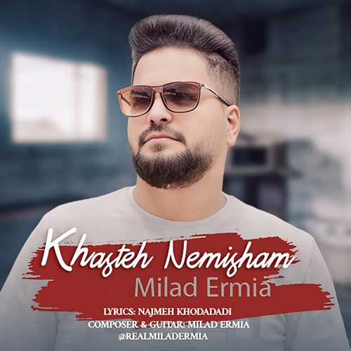 Milad Ermia Khasteh Nemisham