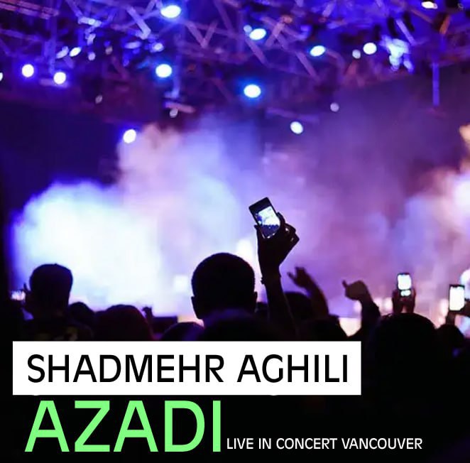 Shadmehr Aghili Live Version Azadi in Vancouver 2023