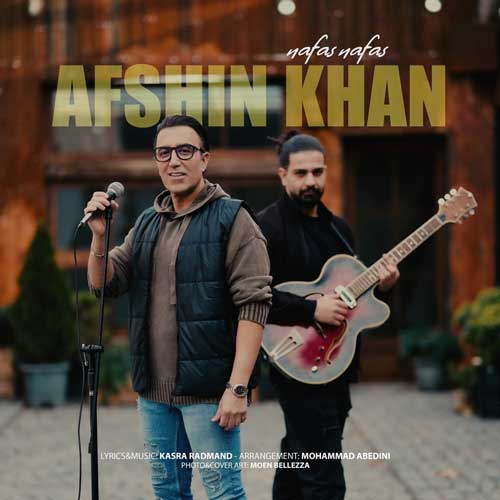 Afshin Khan Nafas Nafas