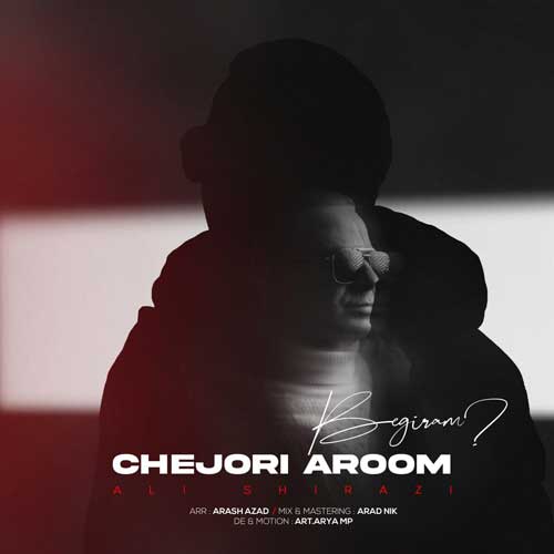 Ali Shirazi Chejoori Aroom Begiram