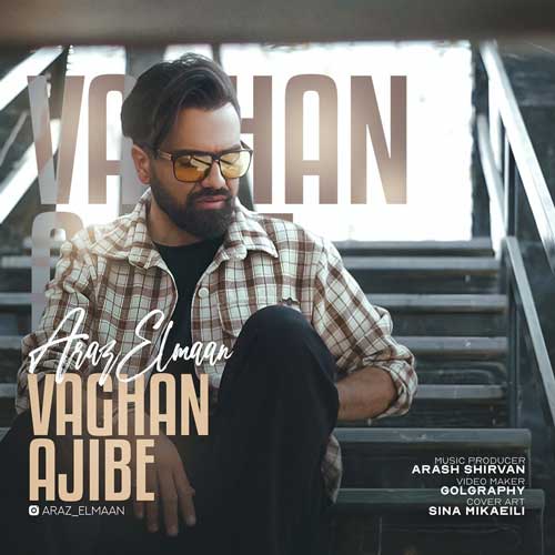 Araz Elmaan Vaghan Ajibe