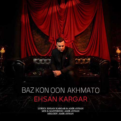 Ehsan Kargar Baz Kon Oon Akhmato