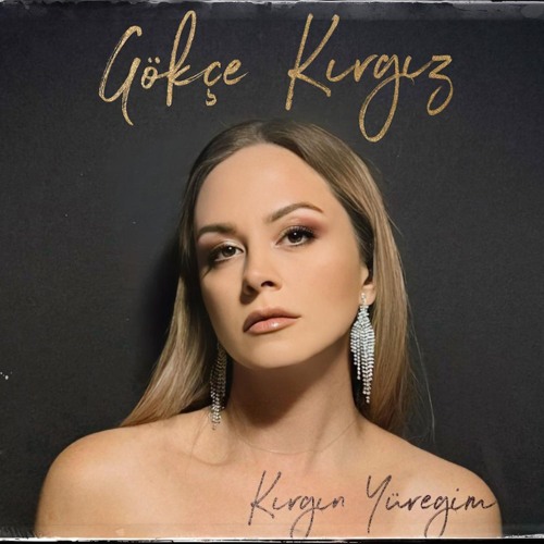 Gokce Kirgiz Kirgin Yuregim