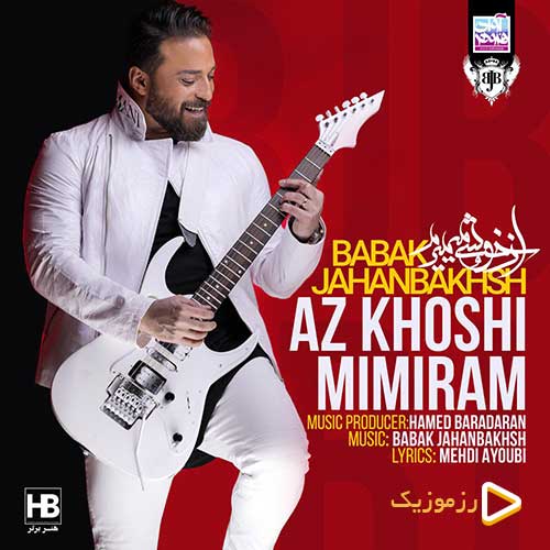 Babak Jahanbakhsh Az Khoshi Mimiram