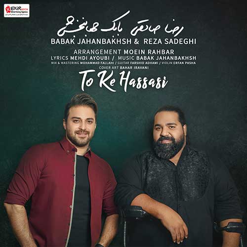 Babak Jahanbakhsh Reza Sadeghi To Ke Hassasi