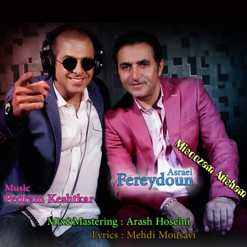 Fereydoun Asraei Misoozam Atisham