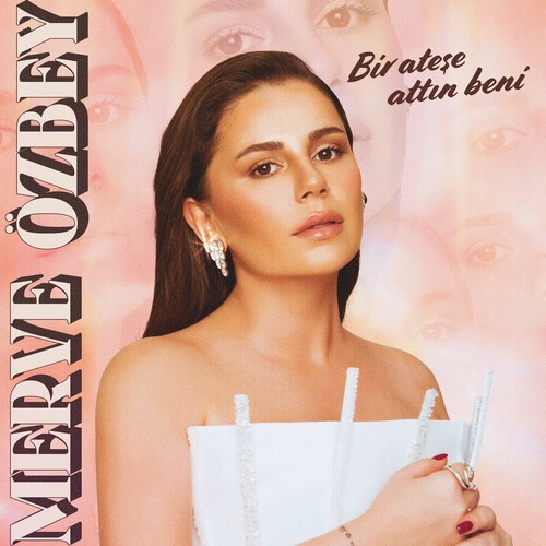 Merve Ozbey Bir Atese Attin Beni