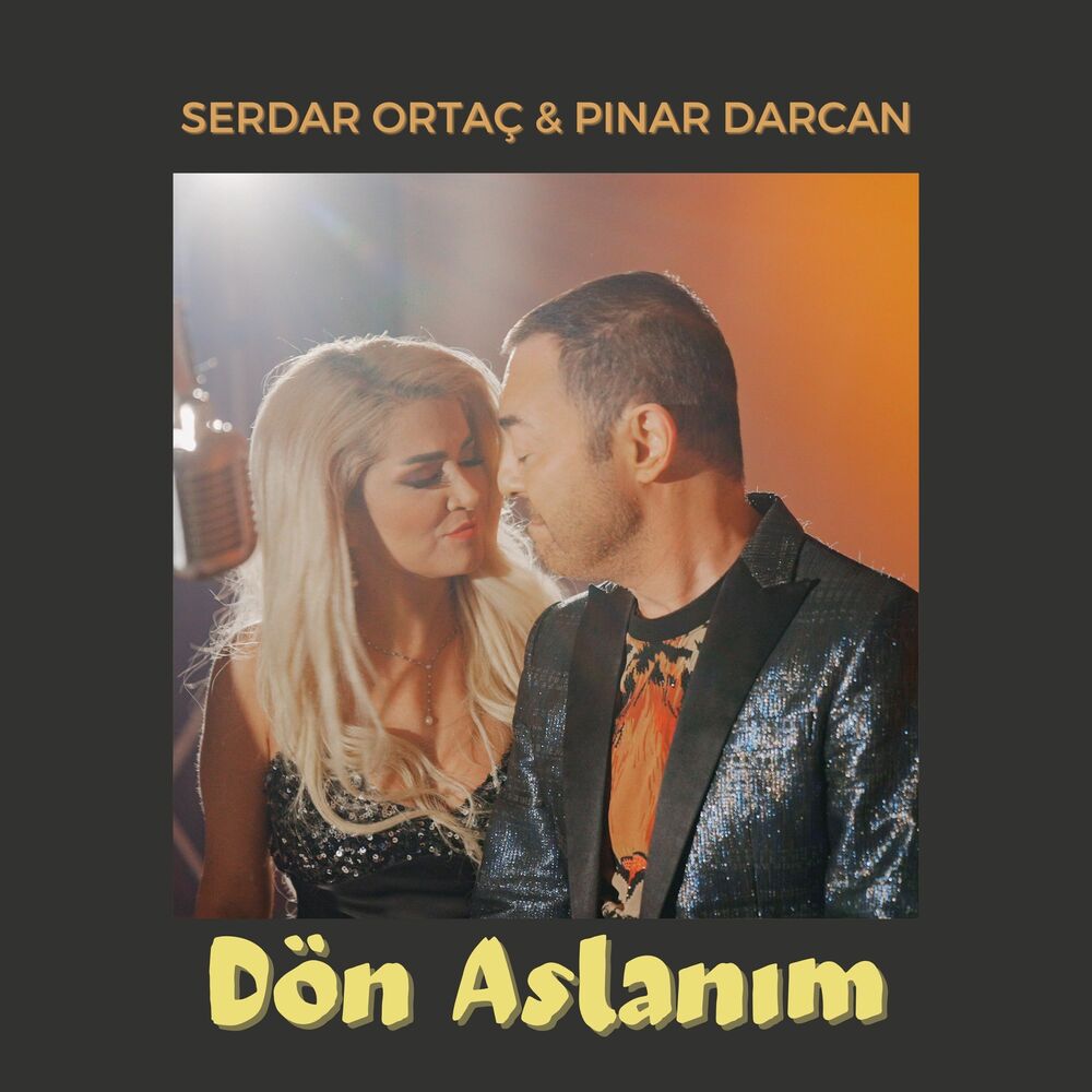 Serdar Ortac Don Aslanim
