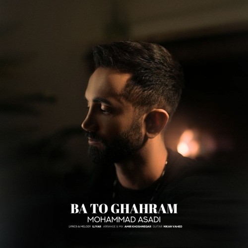 mohammad asadi ba to ghahram