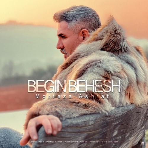 morteza ashrafi begin behesh