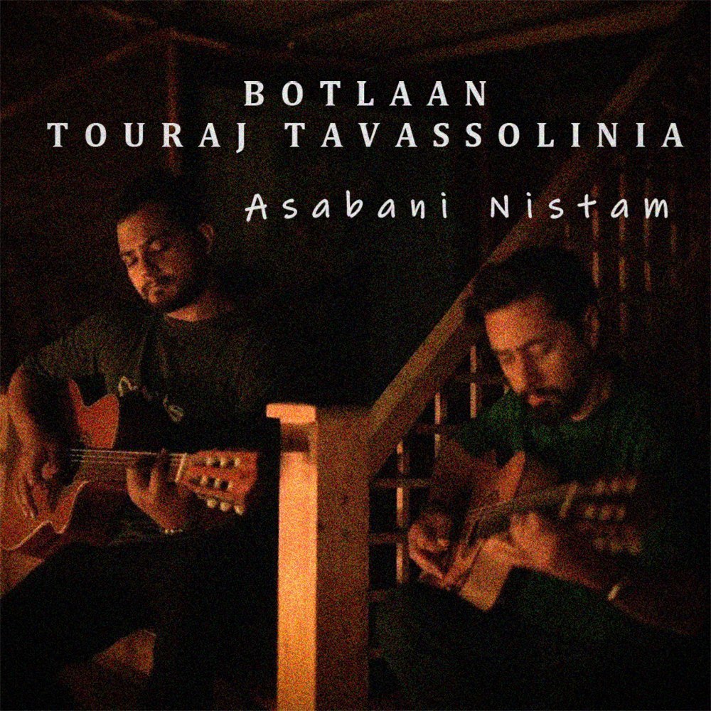Botlaan Asabani Nistam Ft Touraj Tavassoli Nia