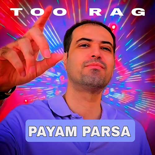 Payam Parsa Too Rag
